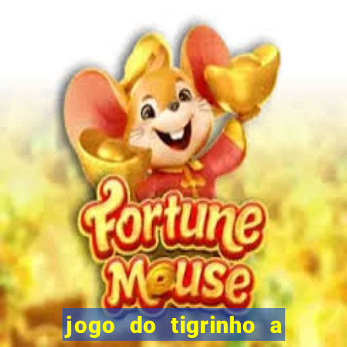 jogo do tigrinho a partir de r$ 5